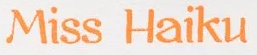 Miss Haiku