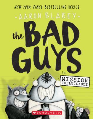 BAD GUYS IN MISSION UNPLUCKABLE, THE