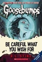 CLASSIC GOOSEBUMPS #07: BE CAREFUL WHAT YOU WISH FOR