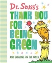 Dr. Seuss's Thank You for Being Green: And Speaking for the Trees