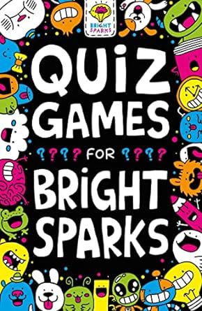 Quiz Games for Bright Sparks: Ages 7 to 9