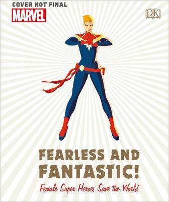 Marvel Fearless and Fantastic! Female Super Heroes Save the World