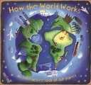 How The World Works (How it Works)
