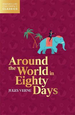 Around the World in Eighty Days (HarperCollins Children's Classics)