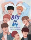 BTS and Me: Your Unofficial Fill-In Fan Book