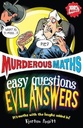 Murderous Maths Easy Questions Evil Answers