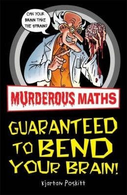 Murderous Maths Guaranteed to bend your brain