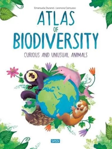 ATLAS OF BIODIVERSITY CURIOUS AND UNUSUAL ANIMALS