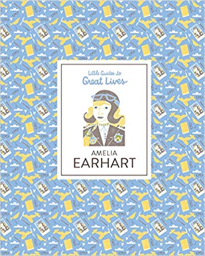 Amelia Earhart: Little Guides to Great Lives