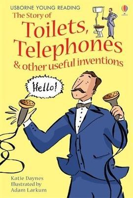 The story of Toilets, Telephones,& other useful inventions