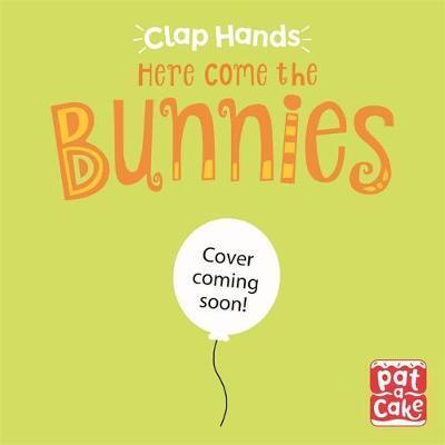 Clap Hands: Here Come the Bunnies