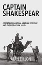 Captain Shakespear: Desert Exploration, Arabian Intrigue and the Rise of Ibn Sa'ud