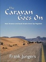 Caravan Goes On: How Aramco and Saudi Arabia Grew Up Together (paperback)