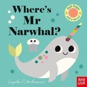 Felt Flaps: Where'S Mr Narwhal?