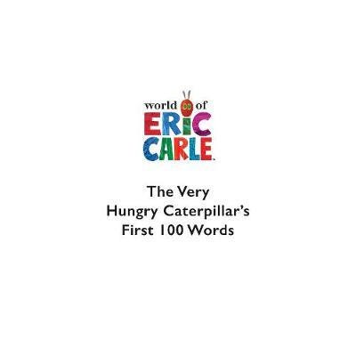 The Very Hungry Caterpillar's First 100 Words