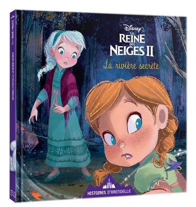 La Reine Des Neiges 2 - Histoires D'Arendelle - Vol. 1 - La Rivière Des Rêves