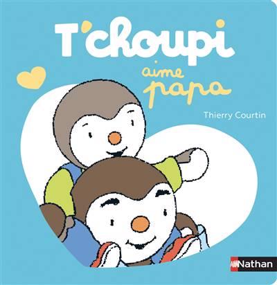 T'Choupi Aime Papa