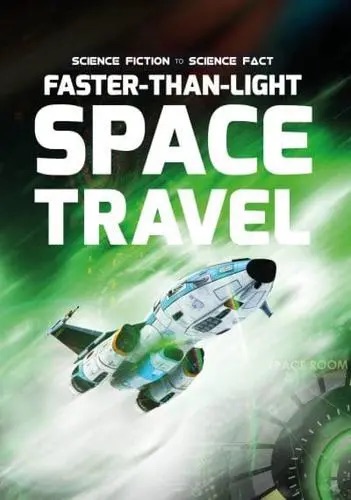 Science Fiction/Science Fact: Faster-Than-Light Space Travel