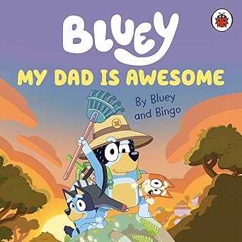 Bluey: My Dad Is Awesome