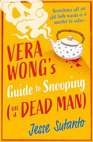 The Vera Wong Series (2) — Vera Wong’S Guide To Snooping (On A Dead Man)
