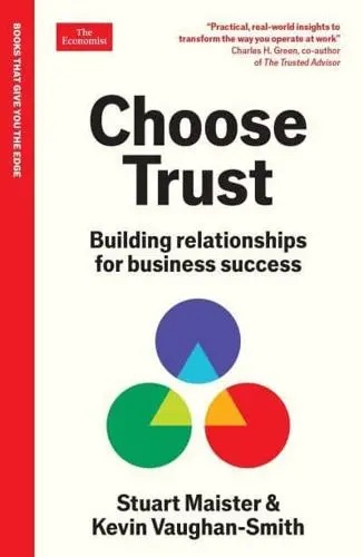 Choose Trust: Building Relationships For Business Success: An Economist Edge Book