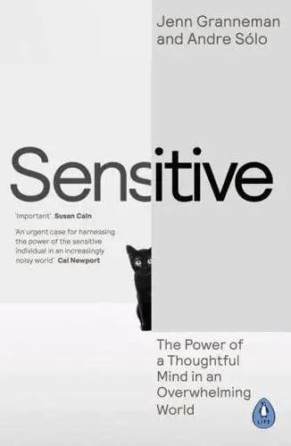 Sensitive: The Power Of A Thoughtful Mind In An Overwhelming World