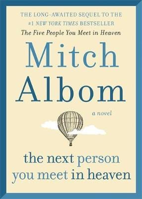 The Next Person You Meet in Heaven: The sequel to The Five People You Meet in Heaven