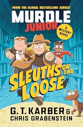 Murdle Junior Mysteries: Sleuths On The Loose: A Mystery Novel