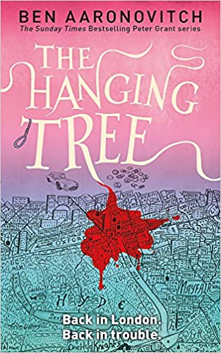 The Hanging Tree: The Sixth Rivers of London novel