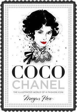 Coco Chanel: The Illustrated World of a Fashion Icon.