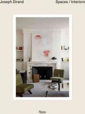 Joseph Dirand: Spaces/Interiors