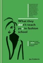 What They Didn't Teach You in Fashion School