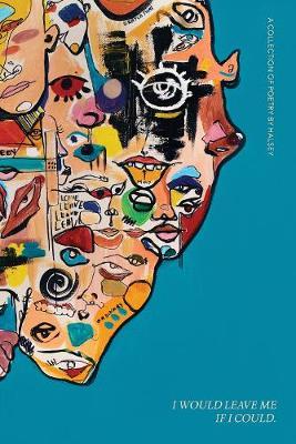 I Would Leave Me If I Could: A Collection of Poetry [SP]