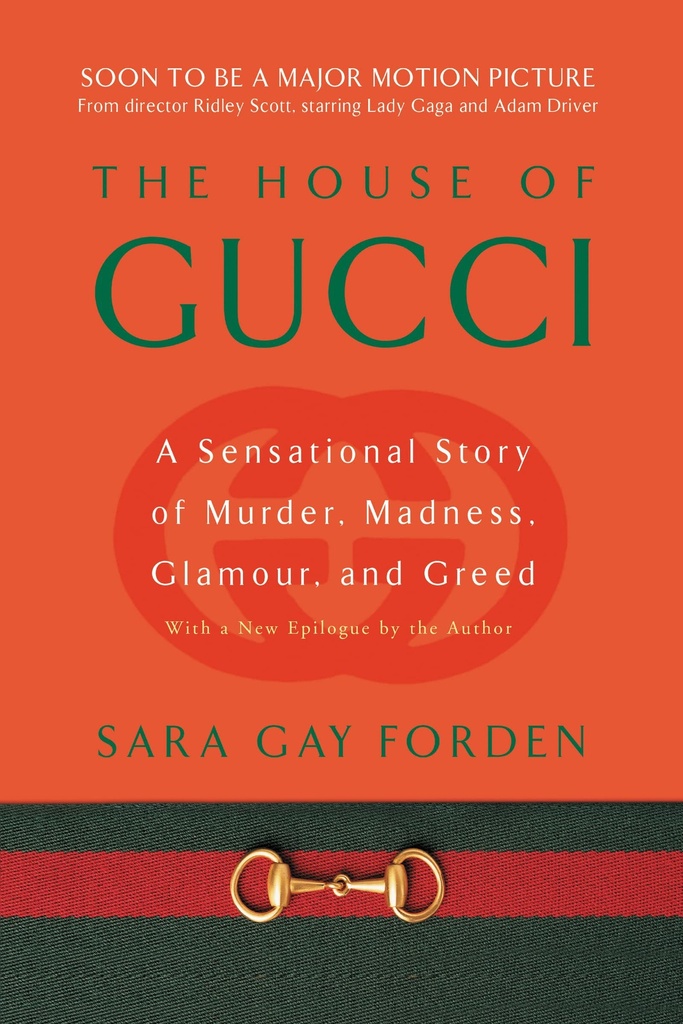 House Of Gucci: A Sensational Story Of Murder, Madness, Glamour, And Greed