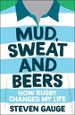 Mud, Sweat and Beers: How Rugby Changed My Life