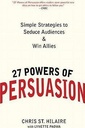 27 Powers of Persuasion: Simple Strategies to Seduce Audiences & Win Allies