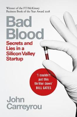 Bad Blood: Secrets and Lies in a Silicon Valley Startup.