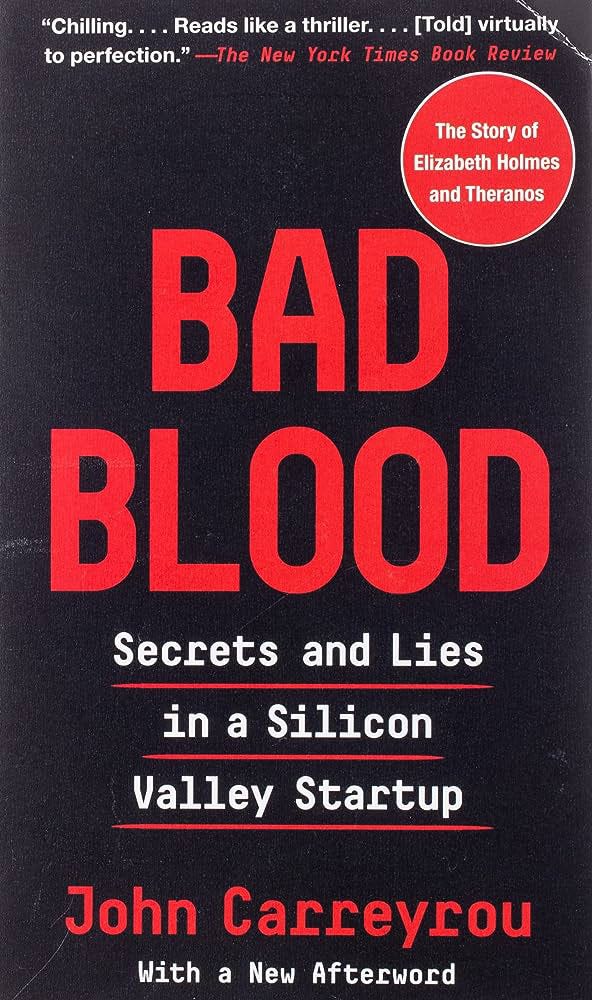 Bad Blood: Secrets and Lies in a Silicon Valley Startup/
