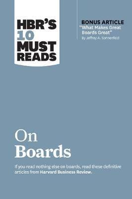 HBR's 10 Must Reads on Boards bonus article What Makes Great Boards Great by Jeffrey A Sonnenfeld