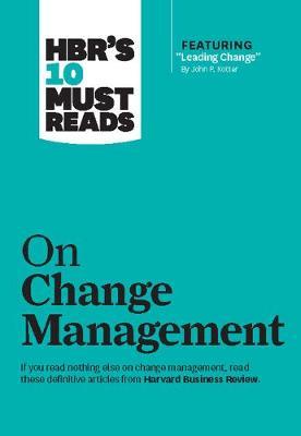 HBR's 10 Must Reads on Change (Harvard Business Review Must Reads)