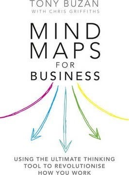 Mind Maps for Business: Using the Ultimate Thinking Tool to Revolutionise How You Work