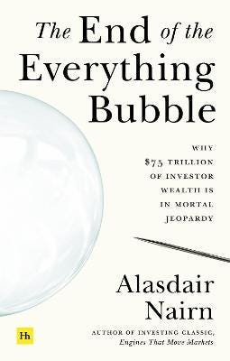 The End of the Everything Bubble: Why $75 trillion of investor wealth is in mortal jeopardy