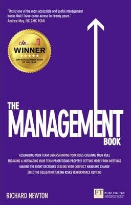 The Management Book: How to Manage Your Team to Deliver Outstanding Results (Financial Times Series)
