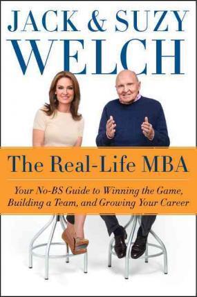 The Real-Life MBA: Your No-BS Guide to Competing, Team-Building, and Getting Ahead in Business Today