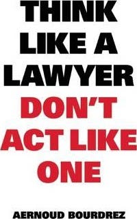 Think Like A Lawyer, Don't Act Like One