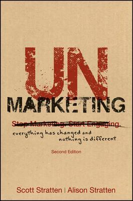 UnMarketing: Stop Marketing. Start Engaging.