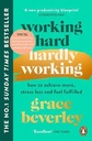 Working Hard, Hardly Working: How to achieve more, stress less and feel fulfilled: THE #1 SUNDAY TI
