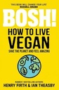 BOSH! How to Live Vegan