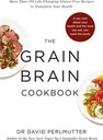 Grain Brain Cookbook: More Than 150 Life-Changing Gluten-Free Recipes to Transform Your Health