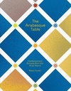 The Arabesque Table: Contemporary Recipes from the Arab World